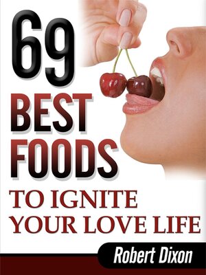 cover image of 69 Best Foods to Ignite Your Love Life
